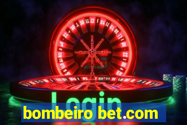 bombeiro bet.com